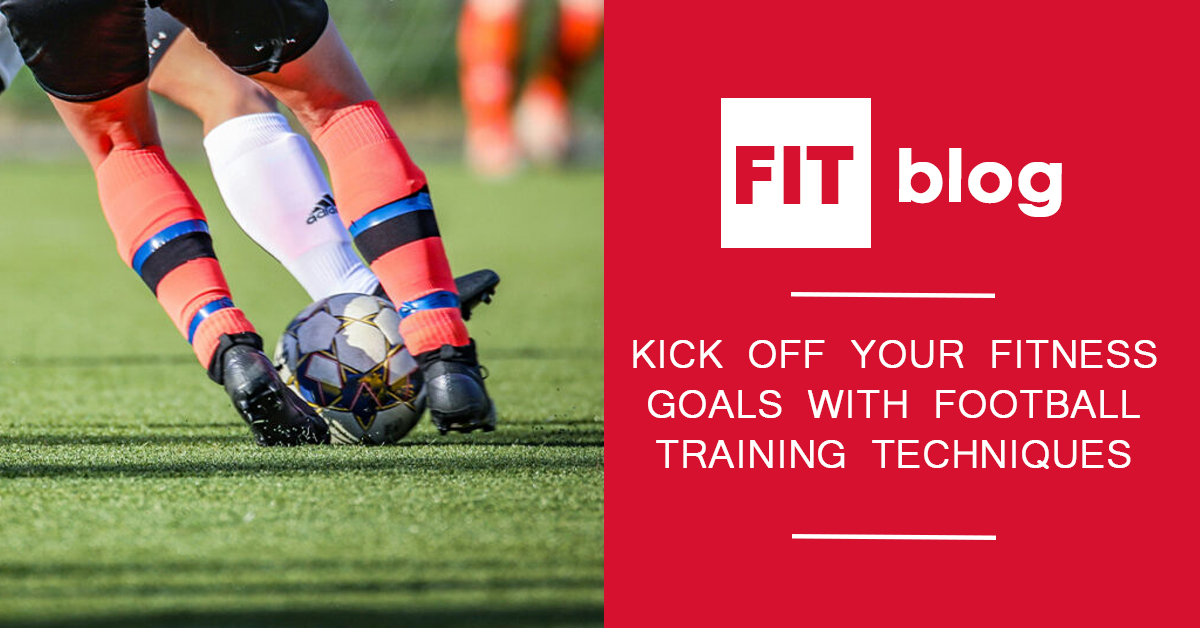 Feature image for the blog: Kick off your Fitness Goals with Football Training Techniques