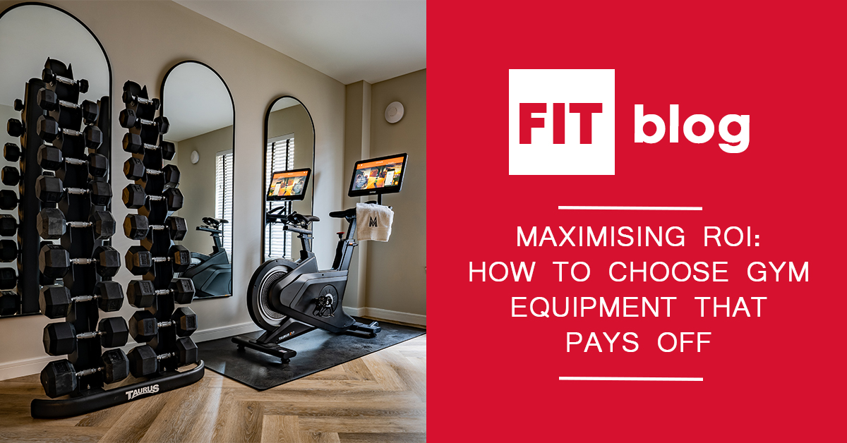 Feature image for the blog: Maximising ROI: How to Choose Gym Equipment that Pays Off