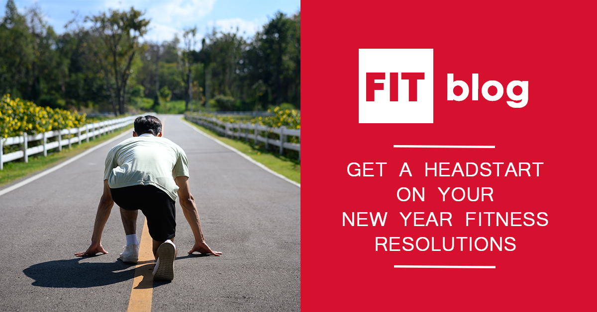 Feature image for the blog: Get a Headstart on Your New Year Fitness Resolutions